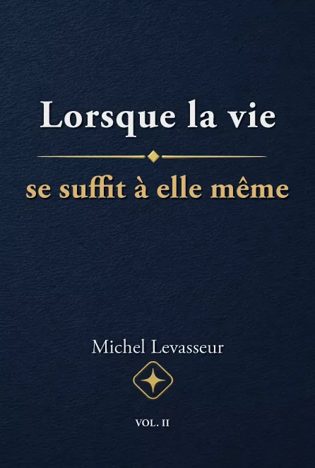 Couverture du Volume II — Lorsque la vie se suffit à elle-même